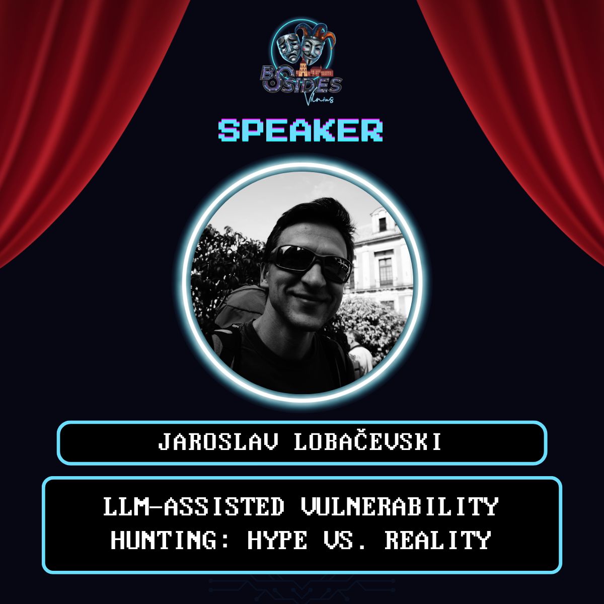Speaker — Jaroslav Lobačevski: LLM-Assisted Vulnerability Hunting: Hype vs. Reality