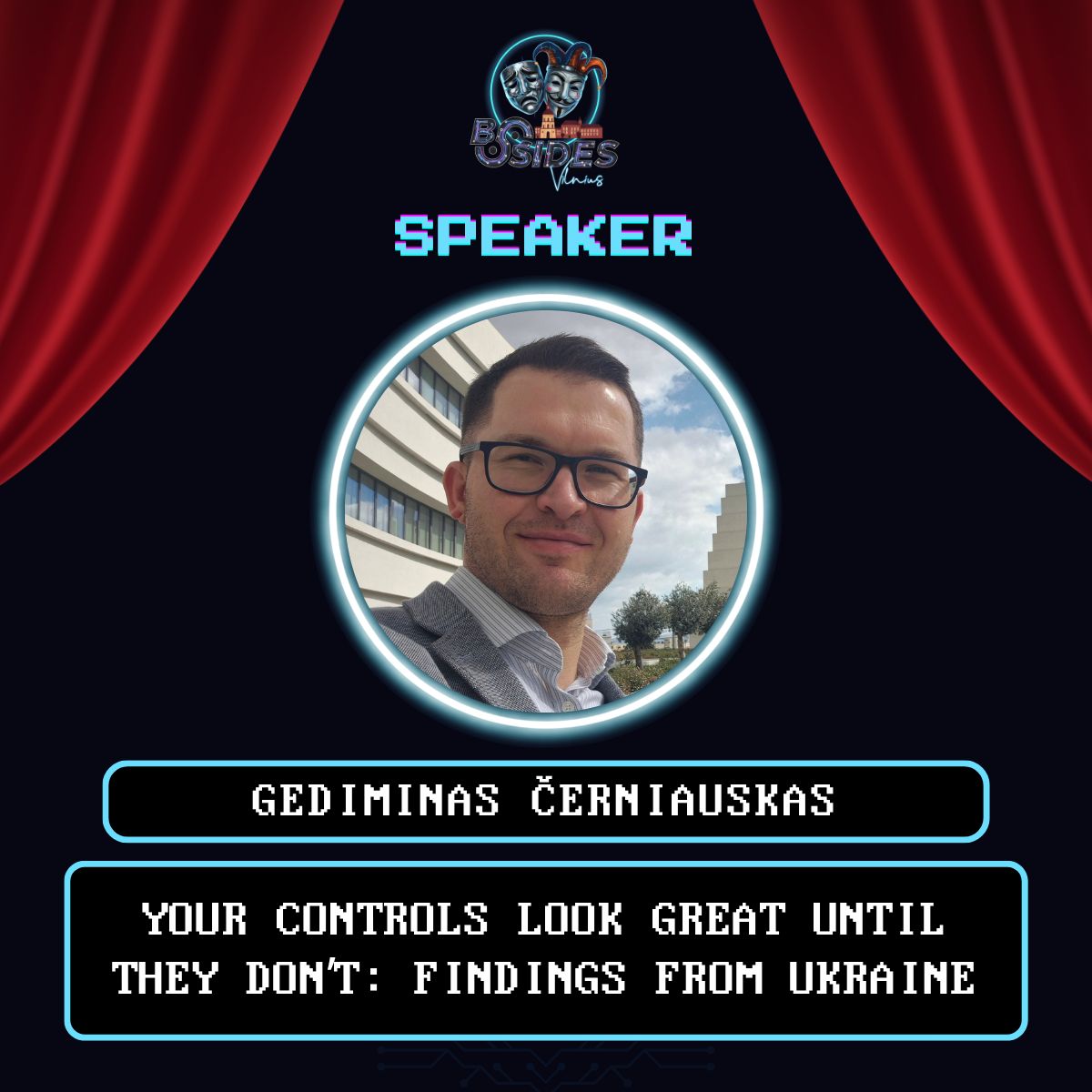 Speaker — Gediminas Černiauskas: Your Controls Look Great Until They Don't: Findings From Ukraine